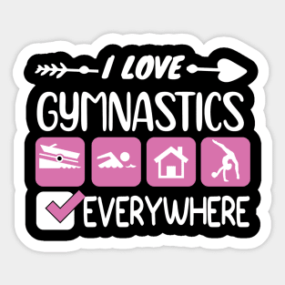 I LOVE GYMNASTICS EVERYWHERE Sticker